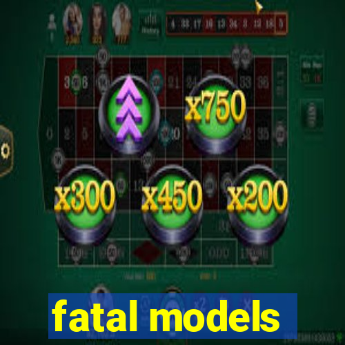 fatal models